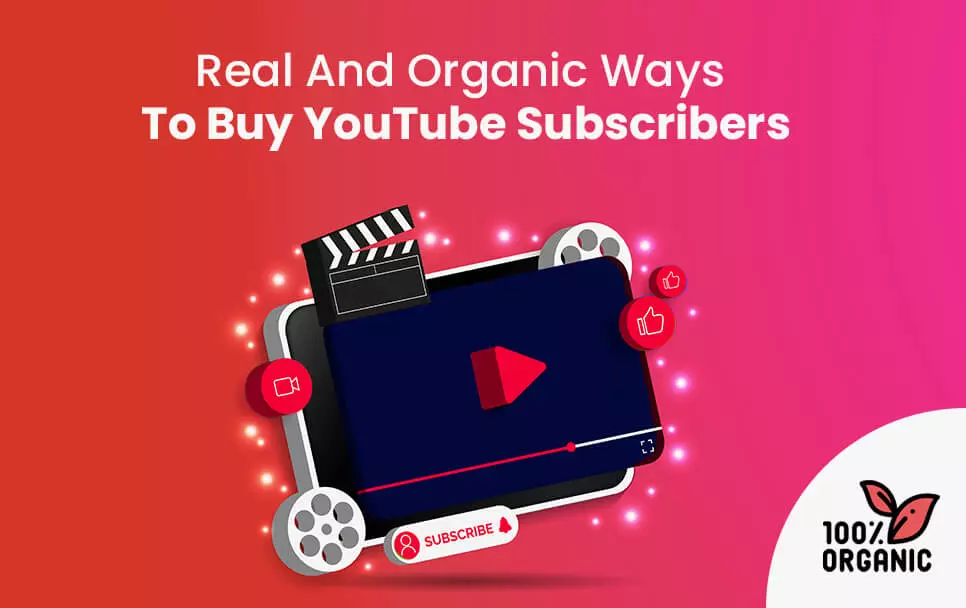 Real And Organic Ways To Buy YouTube Subscribers
